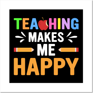 Teaching Makes Me Happy Posters and Art